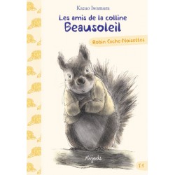 Les amis de la colline Beausoleil -
Volume 1, Robin Cache-noisettes