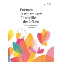 Poèmes à murmurer à l'oreille des bébés - De 9 secondes à 9 mois et au-delà