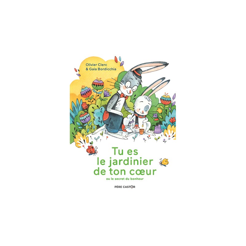 Tu es le jardinier de ton coeur