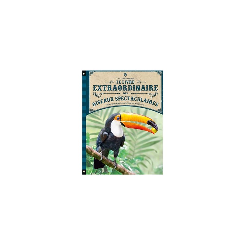 Le Livre extraordinaire des oiseaux spectaculaires