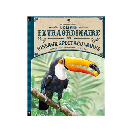 Le Livre extraordinaire des oiseaux spectaculaires