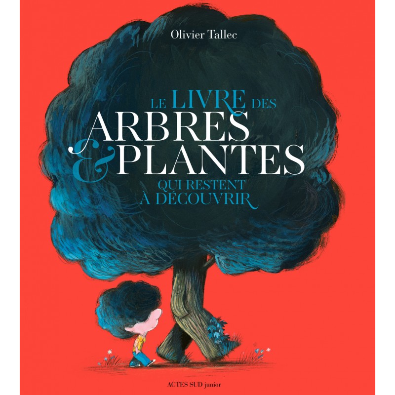 Le livre des arbres et plantes qui restent à découvrir