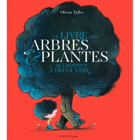 Le livre des arbres et plantes qui restent à découvrir