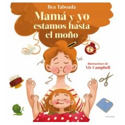 Mamá y yo estamos hasta el moño