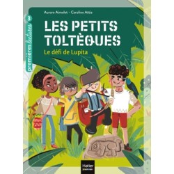 LES PETITS TOLTÈQUES - Le défi de Lupita