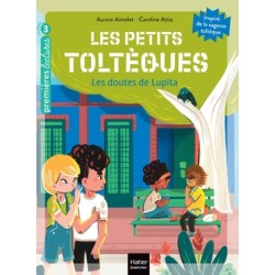 LES PETITS TOLTÈQUES - Les doutes de Lupita